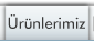 &Uuml;r&uuml;nlerimiz